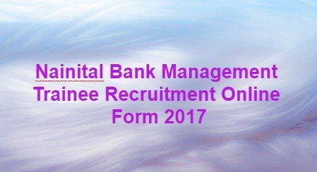 Nainital Bank Management Trainee Recruitment Online Form 2017