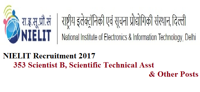 NIELIT Recruitment 2017 – 353 Scientist B, Scientific Technical Asst & Other Posts