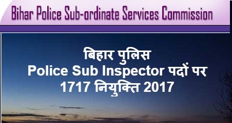 Bihar Police Sub Inspector Recruitment 2017 [1717 Posts]