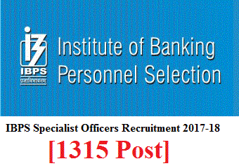 IBPS Specialist Officers Recruitment 2017-18 [1315 Post]