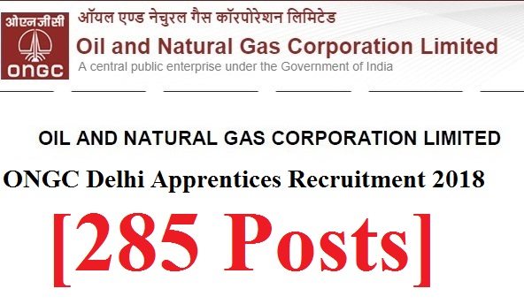 ONGC Delhi Apprentices Recruitment 2018 [285 Posts]