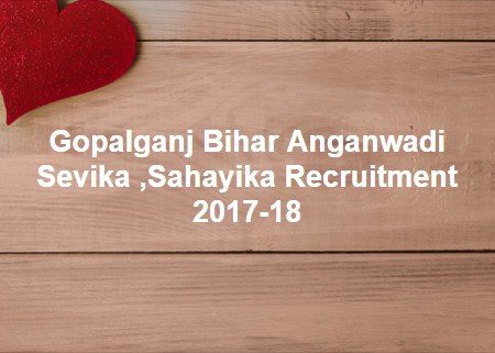 Gopalganj Bihar Anganwadi Sevika ,Sahayika Recruitment 2017-18