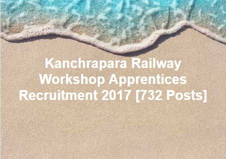 Kanchrapara Railway Workshop Apprentices Recruitment 2017 [732 Posts]