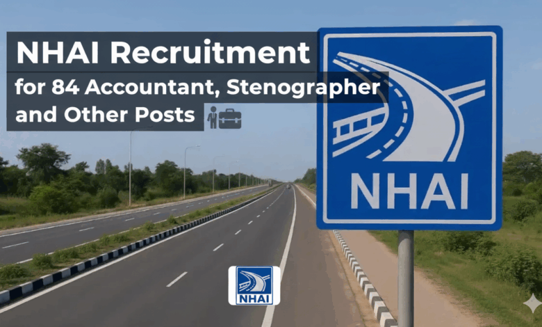 NHAI Recruitment for 84 Accountant, Stenographer and Other Posts